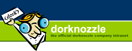 The Official Dorknozzle Company
            Intranet